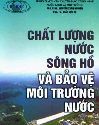 Chất lượng nước sông hồ và bảo vệ môi trường nước - Nguyễn Xuân Nguyên Chất lượng nước sông hồ và bảo vệ môi trường nước - Nguyễn Xuân Nguyên
