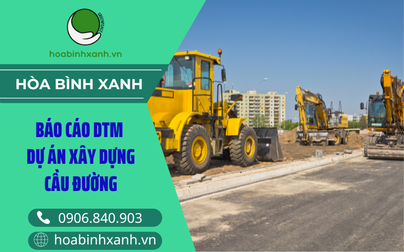 Báo cáo ĐTM xây dựng cầu đường Báo cáo ĐTM xây dựng cầu đường