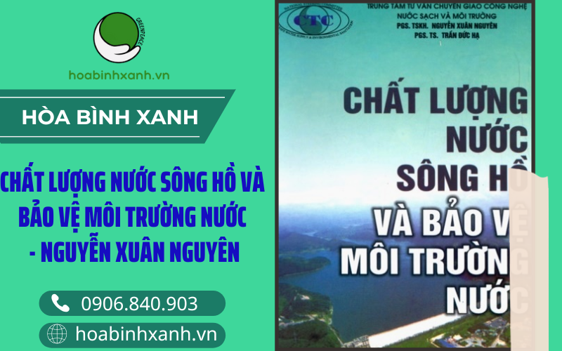 Chất lượng nước sông hồ và bảo vệ môi trường nước - Nguyễn Xuân Nguyên Chất lượng nước sông hồ và bảo vệ môi trường nước - Nguyễn Xuân Nguyên