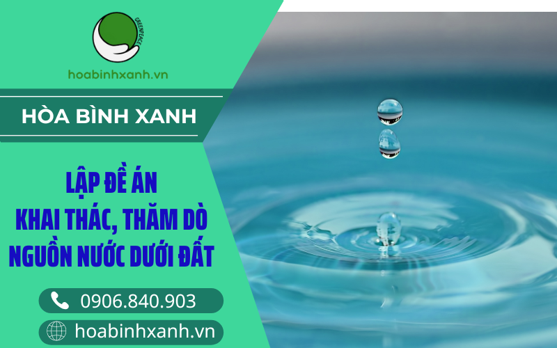 Lập đề án khai thác thăm dò nguồn nước dưới đất Lập đề án khai thác thăm dò nguồn nước dưới đất