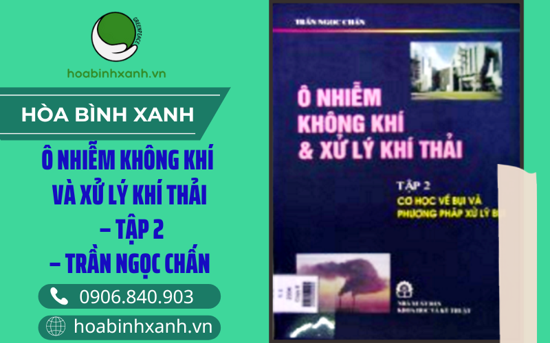 Ô nhiễm không khí và xử lý khí thải tập 2 – Trần Ngọc Chấn Ô nhiễm không khí và xử lý khí thải tập 2 – Trần Ngọc Chấn