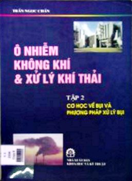 Ô nhiễm không khí và xử lý khí thải – tập 2 – Trần Ngọc Chấn Ô nhiễm không khí và xử lý khí thải – tập 2 – Trần Ngọc Chấn