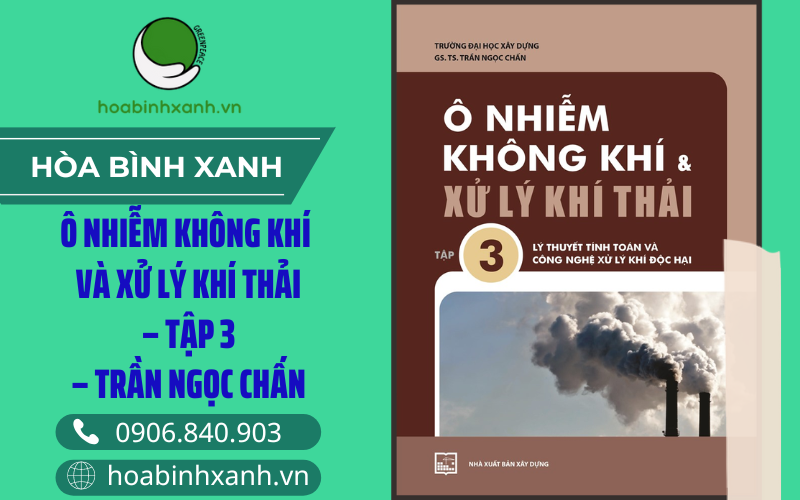 Ô nhiễm không khí và xử lý khí thải tập 3 – Trần Ngọc Chấn Ô nhiễm không khí và xử lý khí thải tập 3 – Trần Ngọc Chấn