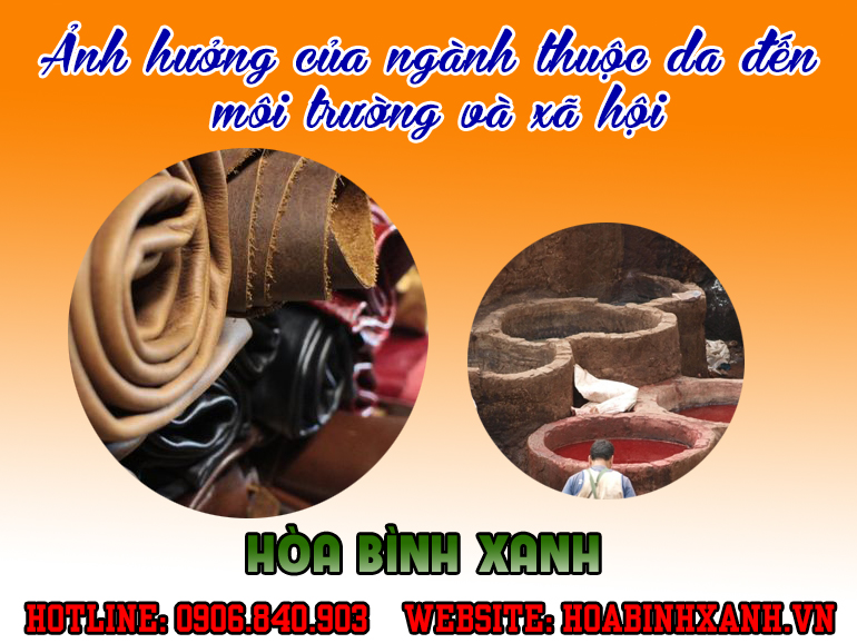 Ảnh hưởng của ngành thuộc da đến môi trường và xã hội Ảnh hưởng của ngành thuộc da đến môi trường và xã hội