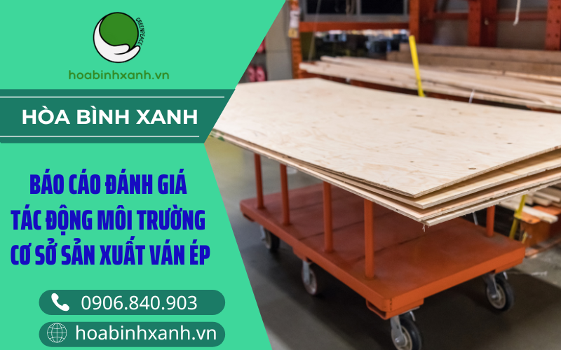 Báo cáo đánh giá tác động môi trường cssx ván ép Báo cáo đánh giá tác động môi trường cssx ván ép