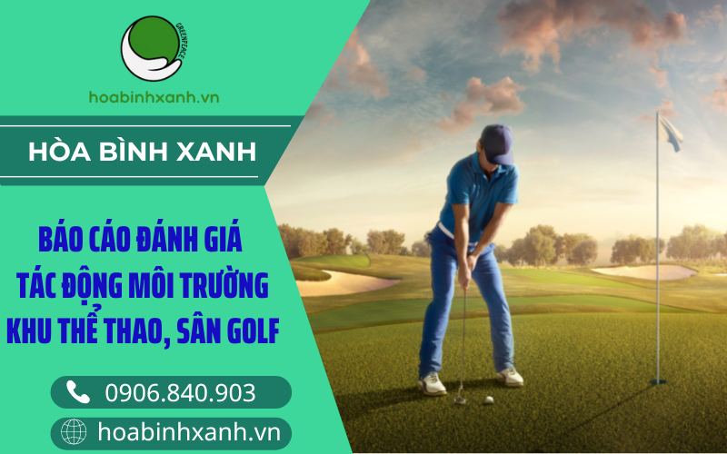 Báo cáo đánh giá tác động môi trường khu thể thao, sân golf Báo cáo đánh giá tác động môi trường khu thể thao, sân golf
