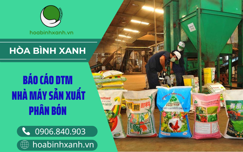 Báo cáo ĐTM nhà máy sản xuất phân bón Báo cáo ĐTM nhà máy sản xuất phân bón
