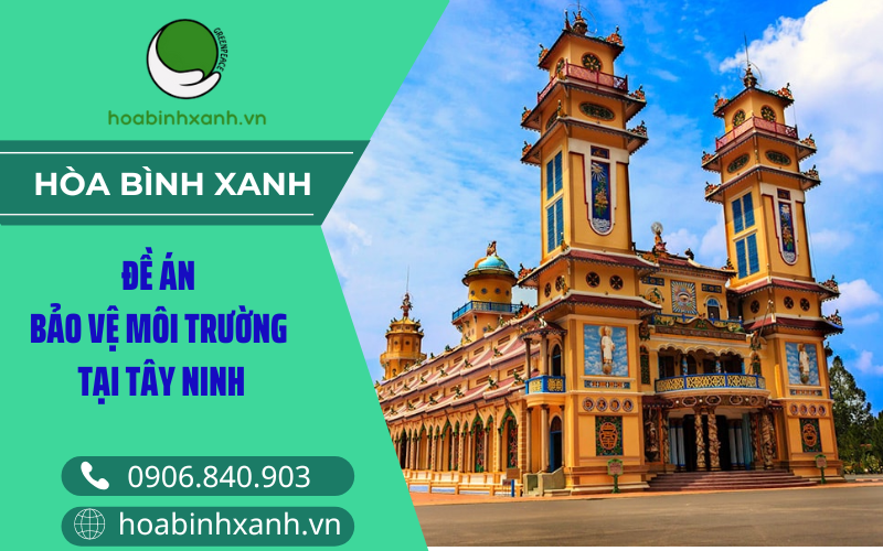 Đề án bảo vệ môi trường tại Tây Ninh Đề án bảo vệ môi trường tại Tây Ninh