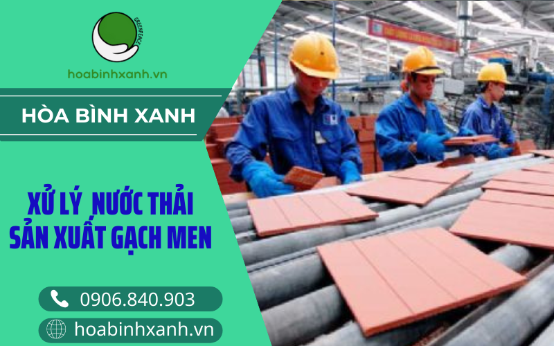 Xử lý nước thải sản xuất gạch men Xử lý nước thải sản xuất gạch men