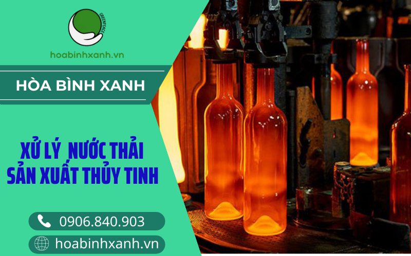 Xử lý nước thải sản xuất thủy tinh Xử lý nước thải sản xuất thủy tinh