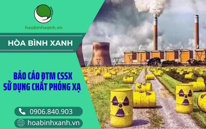 Báo cáo ĐTM cssx sử dụng chất phóng xạ Báo cáo ĐTM cssx sử dụng chất phóng xạ