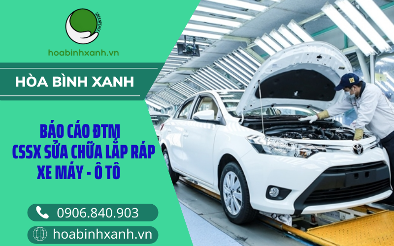 Báo cáo ĐTM cssx sửa chữa lắp ráp xe máy - ô tô Báo cáo ĐTM cssx sửa chữa lắp ráp xe máy - ô tô