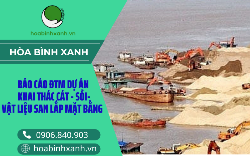 Báo cáo ĐTM dự án khai thác cát, sỏi, vật liệu san lắp mặt bằng Báo cáo ĐTM dự án khai thác cát, sỏi, vật liệu san lắp mặt bằng