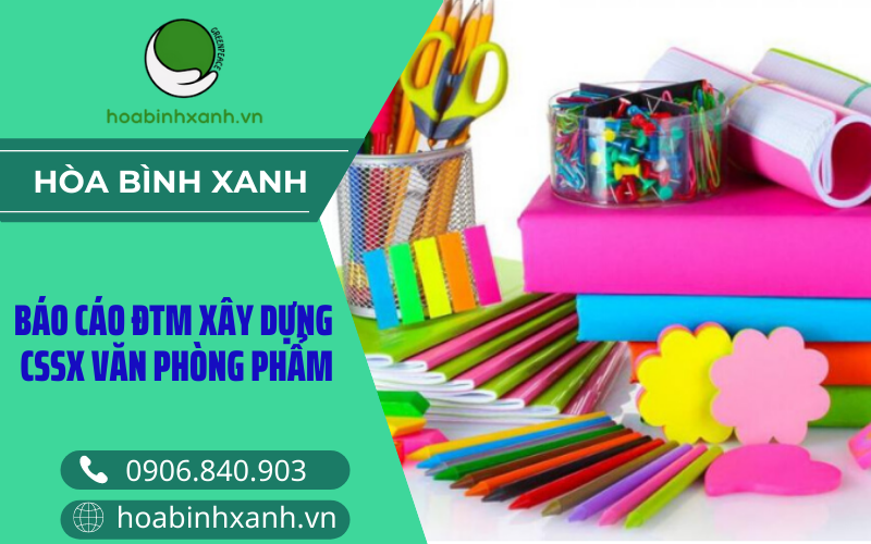 Báo cáo ĐTM xây dựng cssx văn phòng phẩm Báo cáo ĐTM xây dựng cssx văn phòng phẩm
