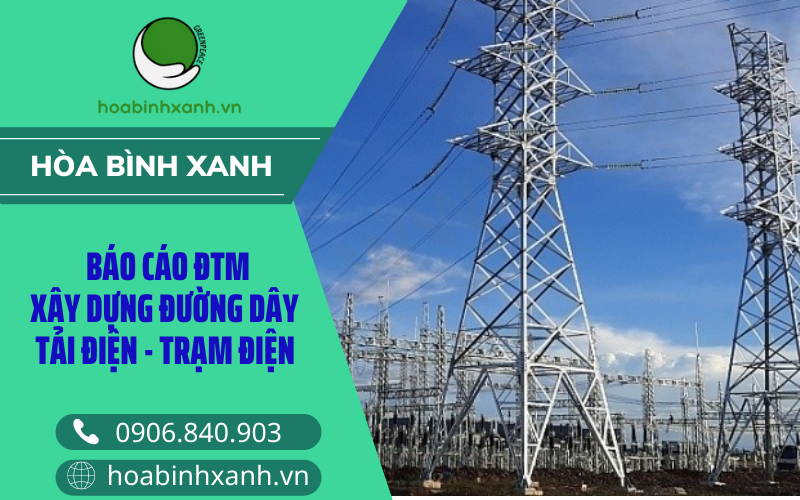 Báo cáo ĐTM xd đường dây tải điện - trạm điện Báo cáo ĐTM xd đường dây tải điện - trạm điện