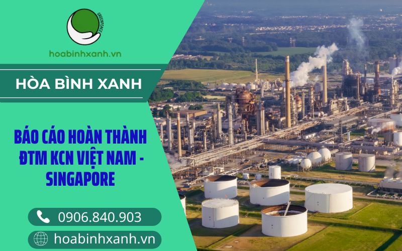 Báo cáo hoàn thành ĐTM KCN Việt Nam - Singapore Báo cáo hoàn thành ĐTM KCN Việt Nam - Singapore