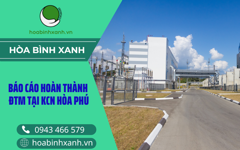 Báo cáo hoàn thành ĐTM tại KCN Hòa Phú
