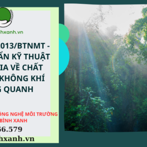 QCVN 05:2013/BTNMT -  QUY CHUẨN KỸ THUẬT QUỐC GIA VỀ CHẤT LƯỢNG KHÔNG KHÍ XUNG QUANH