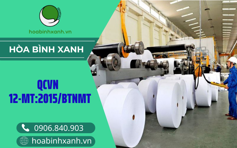 QCVN 12-MT:2015/BTNMT - Quy chuẩn kỹ thuật quốc gia về nước thải công nghiệp giấy và bột giấy QCVN 12-MT:2015/BTNMT - Quy chuẩn kỹ thuật quốc gia về nước thải công nghiệp giấy và bột giấy