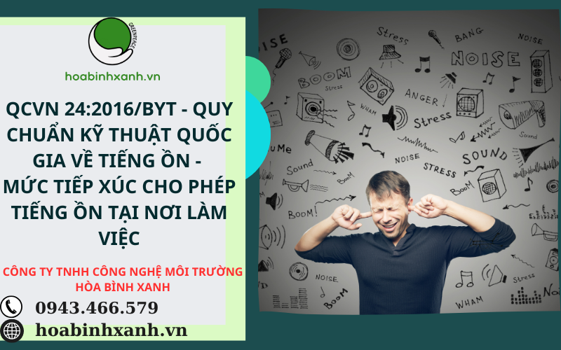 QCVN 24:2016/BYT - QUY CHUẨN KỸ THUẬT QUỐC GIA VỀ TIẾNG ỒN - MỨC TIẾP XÚC CHO PHÉP TIẾNG ỒN TẠI NƠI LÀM VIỆC