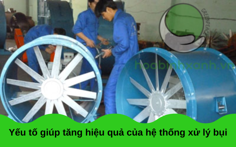 Yếu tố giúp tăng hiệu quả của hệ thống xử lý bụi - Bảo trì bảo dưỡng quạt hút