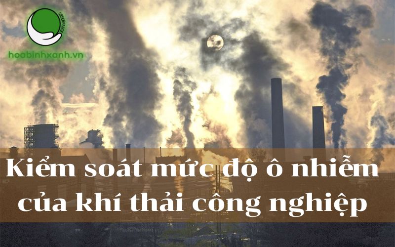 Kiểm soát mức độ ô nhiễm của khí thải công nghiệp