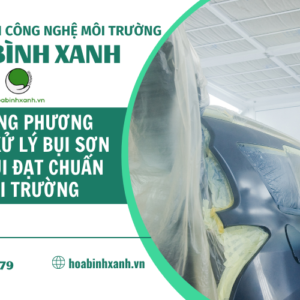 Những phương pháp xử lý bụi sơn và mùi đạt chuẩn môi trường