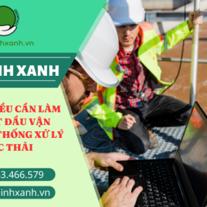 Những điều cần làm trước khi bắt đầu vận hành hệ thống xử lý nước thải