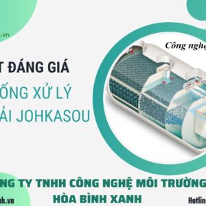 5 SỰ THẬT ĐÁNG GIÁ VỀ HỆ THỐNG XỬ LÝ NƯỚC THẢI JOHKASOU MÀ BẠN CẦN BIẾT