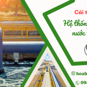 Cải tạo hệ thống xử lý nước thải - Hoà Bình Xanh