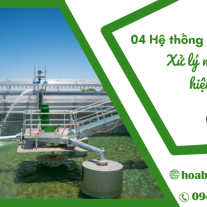 04 HỆ THỐNG XỬ LÝ NƯỚC THẢI HIỆU QUẢ