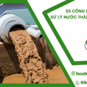 BẬT MÍ 03 CÔNG NGHỆ XỬ LÝ NƯỚC THẢI SINH HOẠT HIỆU QUẢ