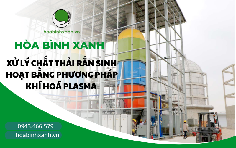 XỬ LÝ CHẤT THẢI RẮN SINH HOẠT BẰNG PHƯƠNG PHÁP KHÍ HOÁ PLASMA
