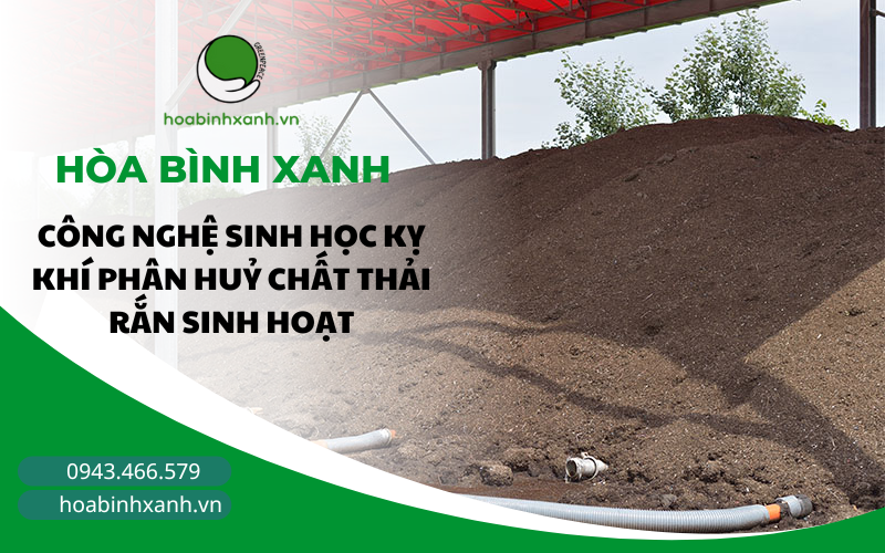 CÔNG NGHỆ SINH HỌC KỴ KHÍ PHÂN HUỶ CHẤT THẢI RẮN SINH HOẠT