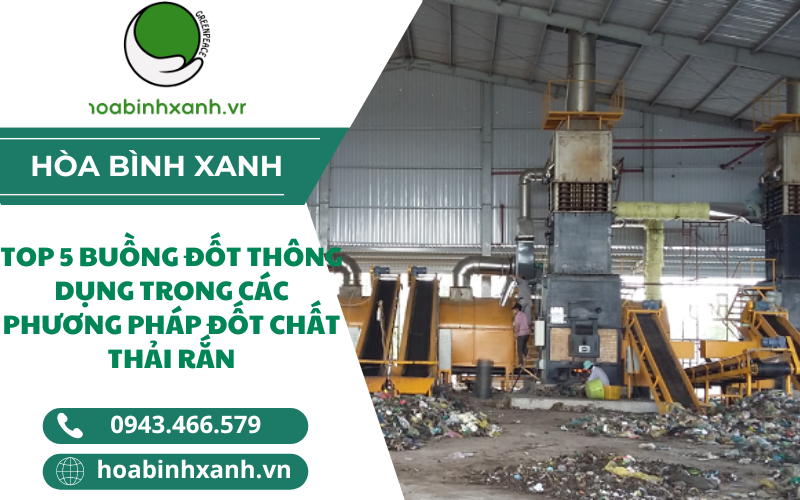 TOP 5 BUỒNG ĐỐT THÔNG DỤNG TRONG CÁC PHƯƠNG PHÁP ĐỐT CHẤT THẢI RẮN