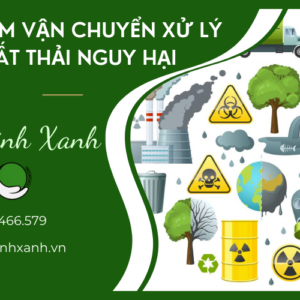 THU GOM VẬN CHUYỂN XỬ LÝ CHẤT THẢI NGUY HẠI