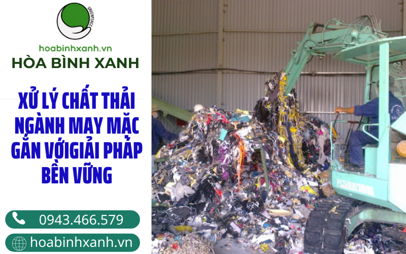 XỬ LÝ CHẤT THẢI NGÀNH MAY MẶC GẮN VƠI GIẢI PHÁP BỀN VỮNG
