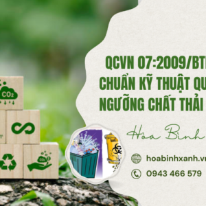 QCVN 07:2009/BTNMT QUY CHUẨN KỸ THUẬT QUỐC GIA VỀ NGƯỠNG CHẤT THẢI NGUY HẠI