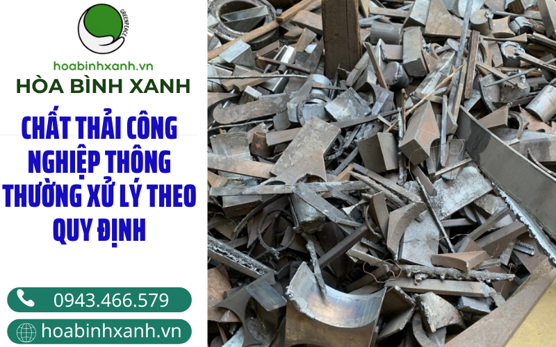 CHẤT THẢI CÔNG NGHIỆP THÔNG THƯỜNG XỬ LÝ THEO QUY ĐỊNH