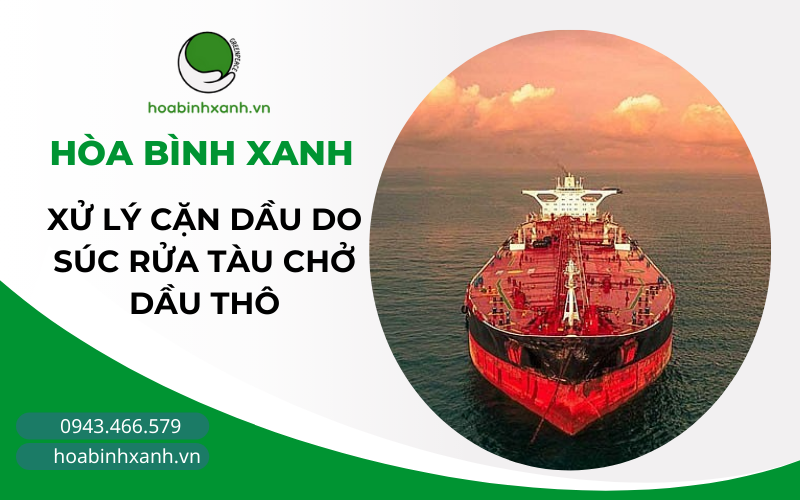 XỬ LÝ CẶN DẦU DO SÚC RỬA TÀU CHỞ DẦU THÔ