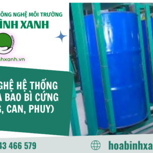 CÔNG NGHỆ HỆ THỐNG SÚC RỬA BAO BÌ CỨNG (THÙNG, CAN, PHUY)