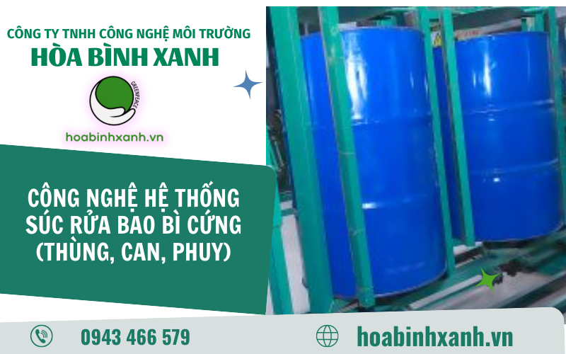 CÔNG NGHỆ HỆ THỐNG SÚC RỬA BAO BÌ CỨNG (THÙNG, CAN, PHUY)