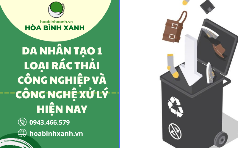DA NHÂN TẠO 1 LOẠI RÁC THẢI CÔNG NGHIỆP VÀ CÔNG NGHỆ XỬ LÝ HIỆN NAY