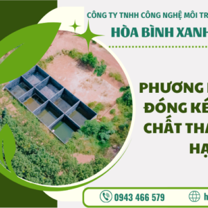 PHƯƠNG PHÁP BỂ ĐÓNG KÉN XỬ LÝ CHẤT THẢI NGUY HẠI