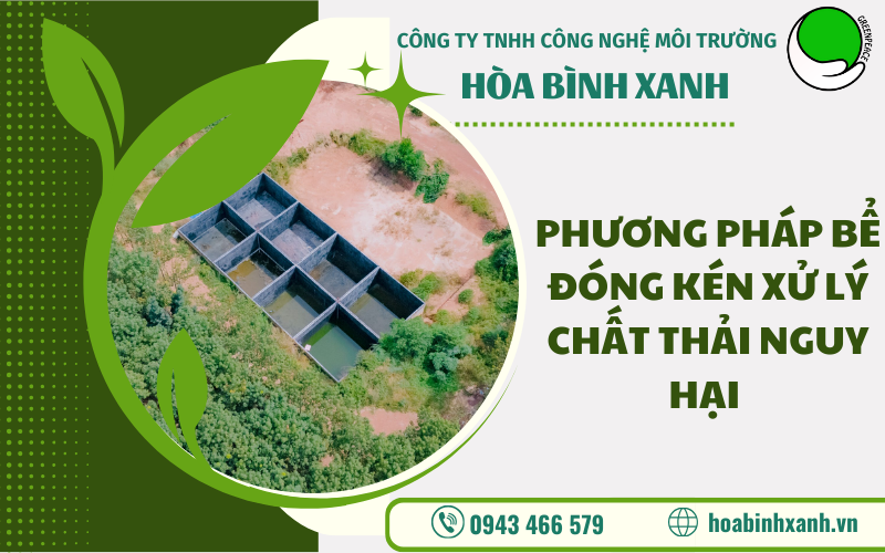PHƯƠNG PHÁP BỂ ĐÓNG KÉN XỬ LÝ CHẤT THẢI NGUY HẠI