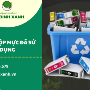 XỬ LÝ HỘP MỰC ĐÃ SỬ DỤNG