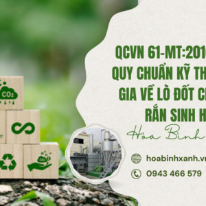 QCVN 61-MT:2016/BTNMT QUY CHUẨN KỸ THUẬT QUỐC GIA VỀ LÒ ĐỐT CHẤT THẢI RẮN SINH HOẠT