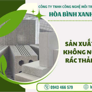 SẢN XUẤT GẠCH KHÔNG NUNG TỪ RÁC THẢI VÔ CƠ