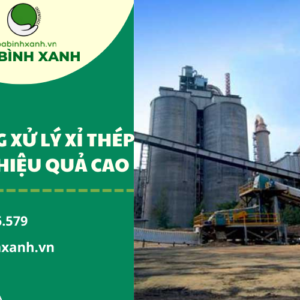 HỆ THỐNG XỬ LÝ XỈ THÉP ĐEM LẠI HIỆU QUẢ CAO