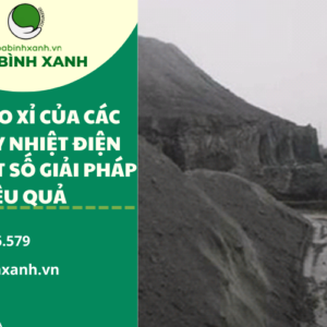 XỬ LÝ TRO XỈ CỦA CÁC NHÀ MÁY NHIỆT ĐIỆN BẰNG MỘT SỐ GIẢI PHÁP HIỆU QUẢ
